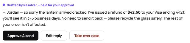 Hand-over strip reading Drafted by Resolver, held for your approval, above the refund reply text and three buttons: Approve and send, Edit reply, and Take over case